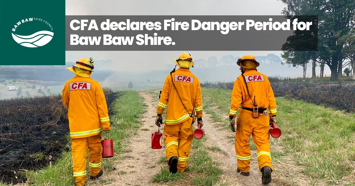 CFA declares Fire Danger Period for Baw Baw Shire